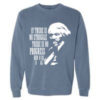 If There Is No Struggle There Is No Progress Garment-Dyed Sweatshirt