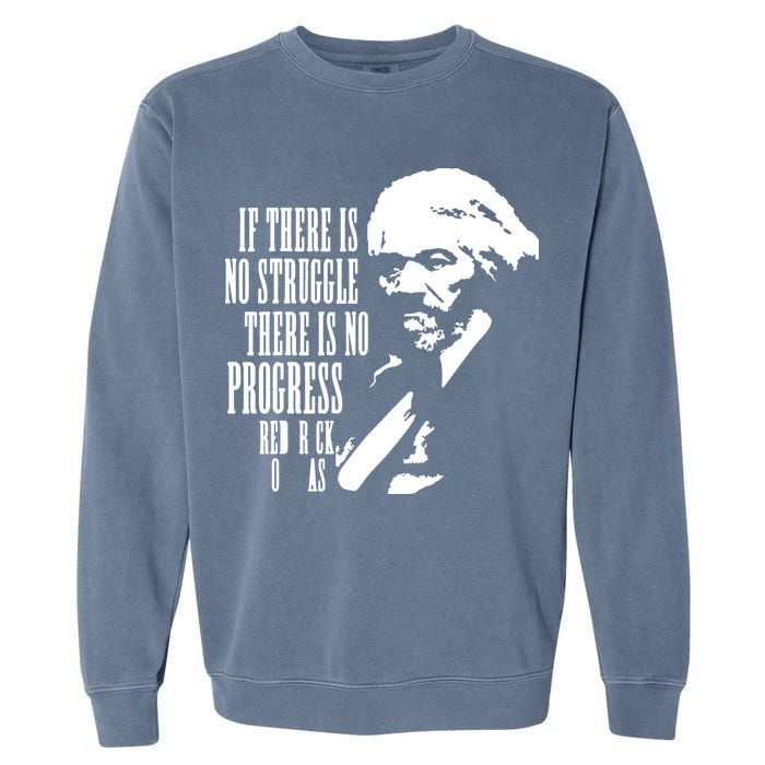 If There Is No Struggle There Is No Progress Garment-Dyed Sweatshirt