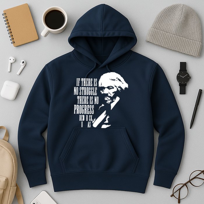 If There Is No Struggle There Is No Progress Hoodie