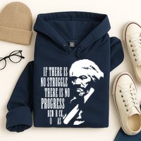 If There Is No Struggle There Is No Progress Hoodie