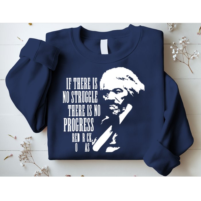 If There Is No Struggle There Is No Progress Sweatshirt