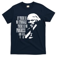 If There Is No Struggle There Is No Progress T-Shirt