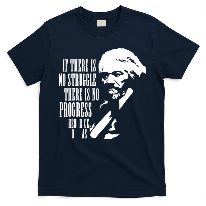 If There Is No Struggle There Is No Progress T-Shirt