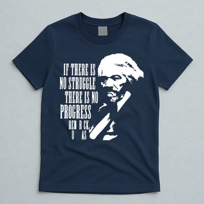If There Is No Struggle There Is No Progress T-Shirt