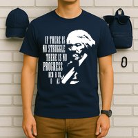 If There Is No Struggle There Is No Progress T-Shirt