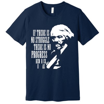 If There Is No Struggle There Is No Progress Premium T-Shirt
