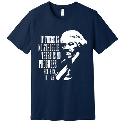 If There Is No Struggle There Is No Progress Premium T-Shirt