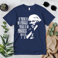 If There Is No Struggle There Is No Progress Premium T-Shirt
