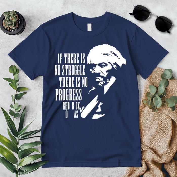 If There Is No Struggle There Is No Progress Premium T-Shirt
