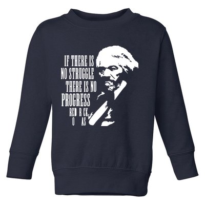 If There Is No Struggle There Is No Progress Toddler Sweatshirt
