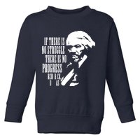 If There Is No Struggle There Is No Progress Toddler Sweatshirt
