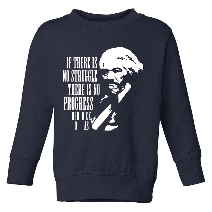 If There Is No Struggle There Is No Progress Toddler Sweatshirt