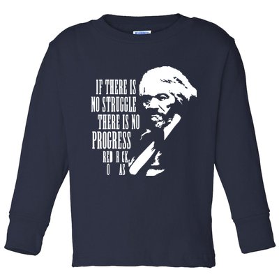 If There Is No Struggle There Is No Progress Toddler Long Sleeve Shirt
