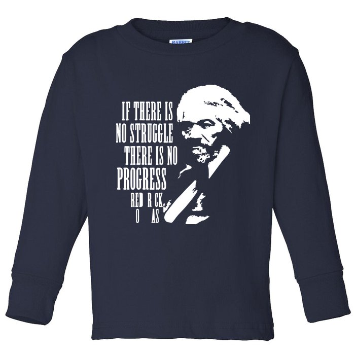 If There Is No Struggle There Is No Progress Toddler Long Sleeve Shirt