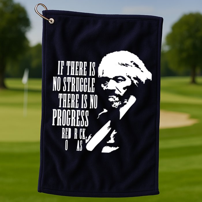 If There Is No Struggle There Is No Progress Golf Towel
