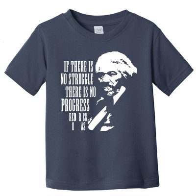 If There Is No Struggle There Is No Progress Toddler T-Shirt