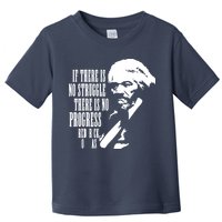 If There Is No Struggle There Is No Progress Toddler T-Shirt