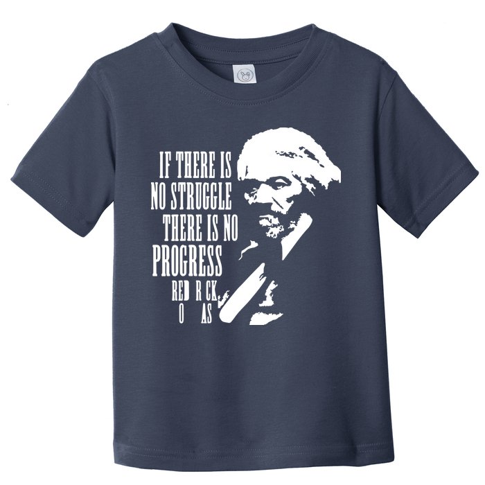 If There Is No Struggle There Is No Progress Toddler T-Shirt