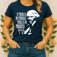 If There Is No Struggle There Is No Progress Womens T-Shirt