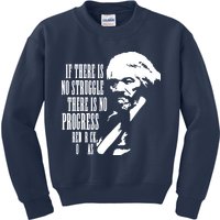 If There Is No Struggle There Is No Progress Kids Sweatshirt