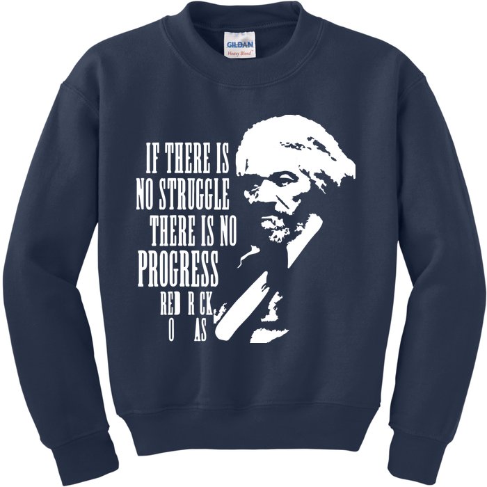 If There Is No Struggle There Is No Progress Kids Sweatshirt