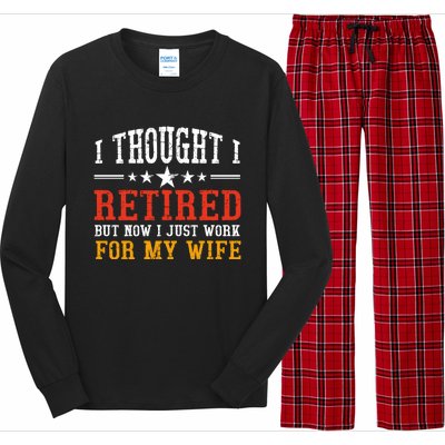 I Thought I Retired But Now I Just Work For My Wife Retired Gift Long Sleeve Pajama Set