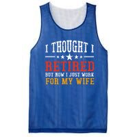 I Thought I Retired But Now I Just Work For My Wife Retired Gift Mesh Reversible Basketball Jersey Tank