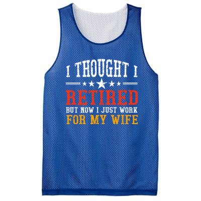 I Thought I Retired But Now I Just Work For My Wife Retired Gift Mesh Reversible Basketball Jersey Tank