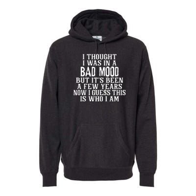 I Thought I Was In A Bad Mood Premium Hoodie