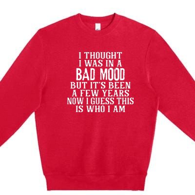 I Thought I Was In A Bad Mood Premium Crewneck Sweatshirt