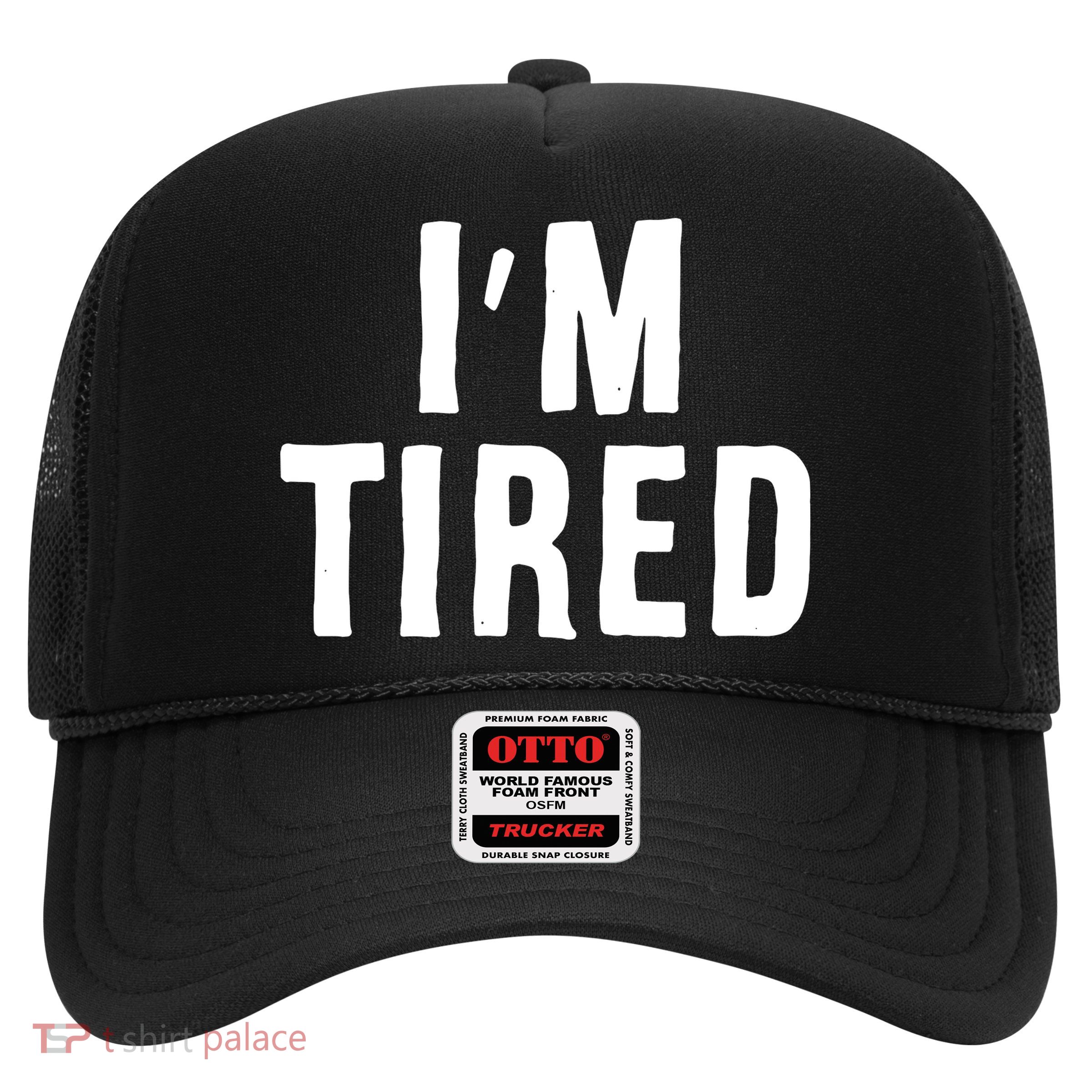 I'm Tired Trucker Hat