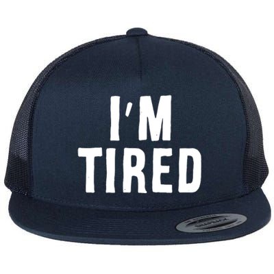 I'm Tired Flat Bill Trucker Hat