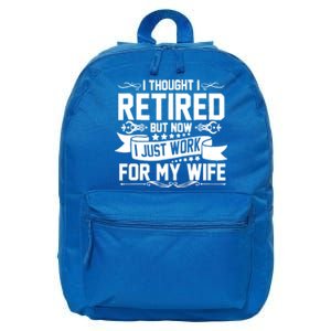 I Thought I Retired But Now I Just Work For My Wife Retired Funny Gift 16 in Basic Backpack