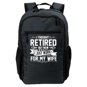 I Thought I Retired But Now I Just Work For My Wife Retired Funny Gift Daily Commute Backpack