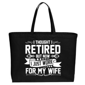 I Thought I Retired But Now I Just Work For My Wife Retired Funny Gift Cotton Canvas Jumbo Tote