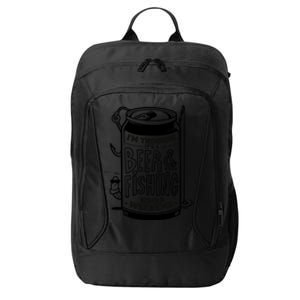 I'm Thinking It's A Beer And Fishing Kinda Weekend City Backpack