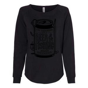 I'm Thinking It's A Beer And Fishing Kinda Weekend Womens California Wash Sweatshirt