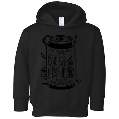 I'm Thinking It's A Beer And Fishing Kinda Weekend Toddler Hoodie