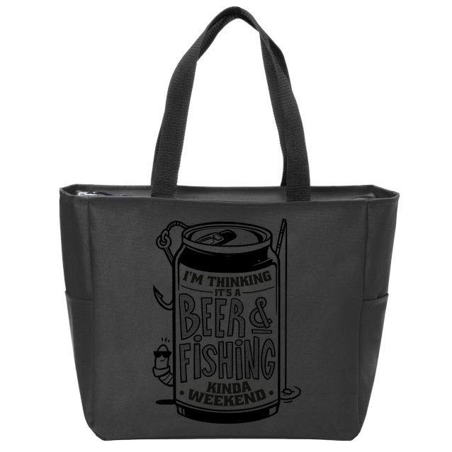 I'm Thinking It's A Beer And Fishing Kinda Weekend Zip Tote Bag