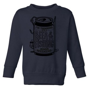 I'm Thinking It's A Beer And Fishing Kinda Weekend Toddler Sweatshirt