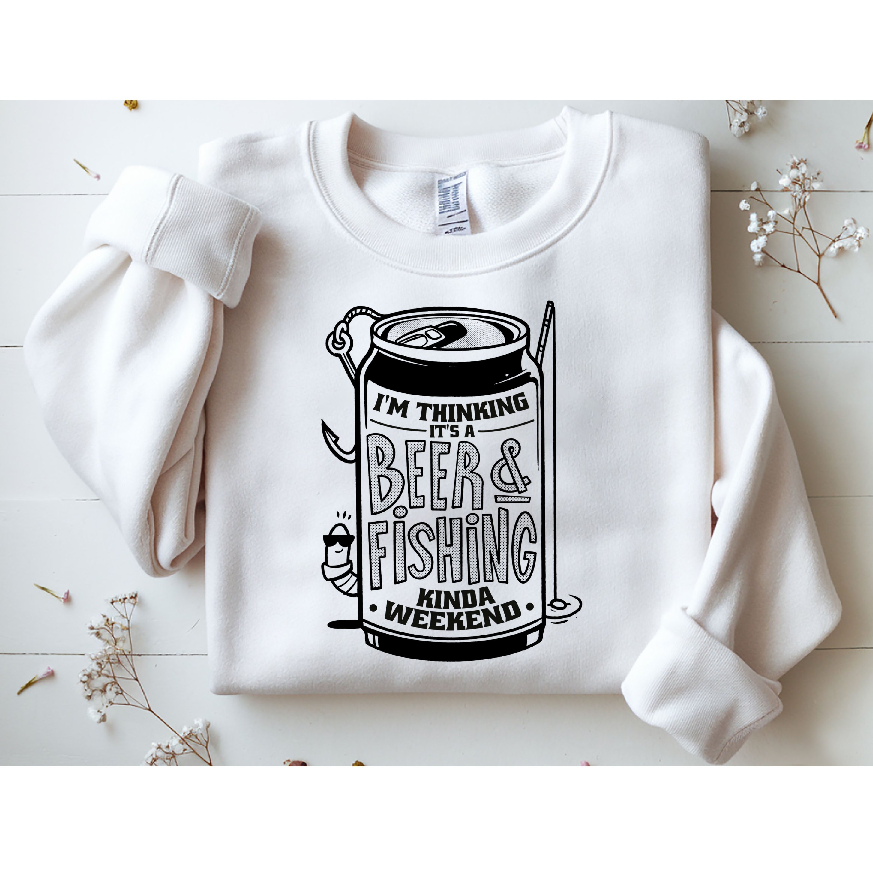 I'm Thinking It's A Beer And Fishing Kinda Weekend Sweatshirt