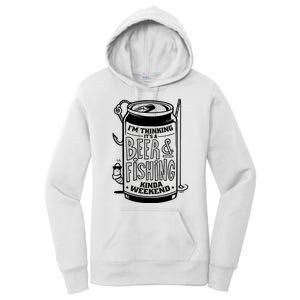 I'm Thinking It's A Beer And Fishing Kinda Weekend Women's Pullover Hoodie