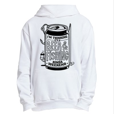 I'm Thinking It's A Beer And Fishing Kinda Weekend Urban Pullover Hoodie