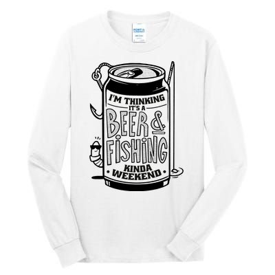 I'm Thinking It's A Beer And Fishing Kinda Weekend Tall Long Sleeve T-Shirt