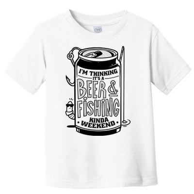 I'm Thinking It's A Beer And Fishing Kinda Weekend Toddler T-Shirt