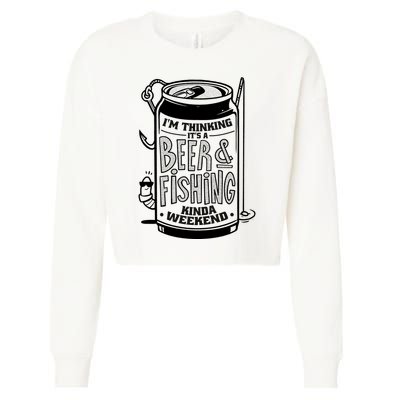 I'm Thinking It's A Beer And Fishing Kinda Weekend Cropped Pullover Crew
