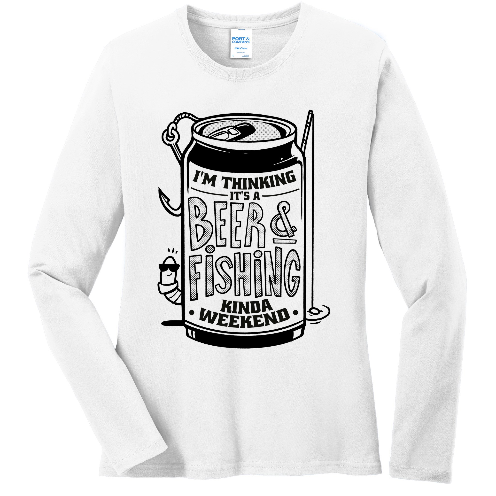 I'm Thinking It's A Beer And Fishing Kinda Weekend Ladies Long Sleeve Shirt