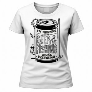 I'm Thinking It's A Beer And Fishing Kinda Weekend Women's T-Shirt