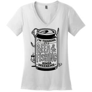 I'm Thinking It's A Beer And Fishing Kinda Weekend Women's V-Neck T-Shirt