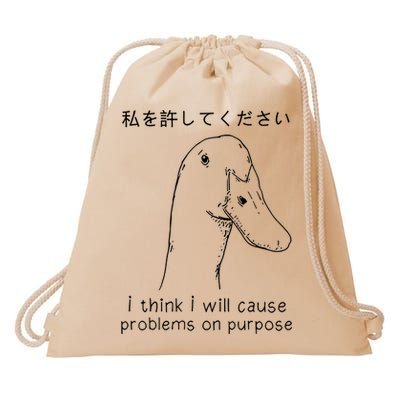I Think I Will Cause Problems On Purpose Funny Goose Drawstring Bag